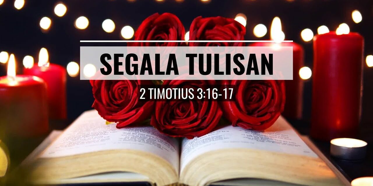 Segala Tulisan – 2 Timotius 3:16-17 – Lagu Ayat Alkitab