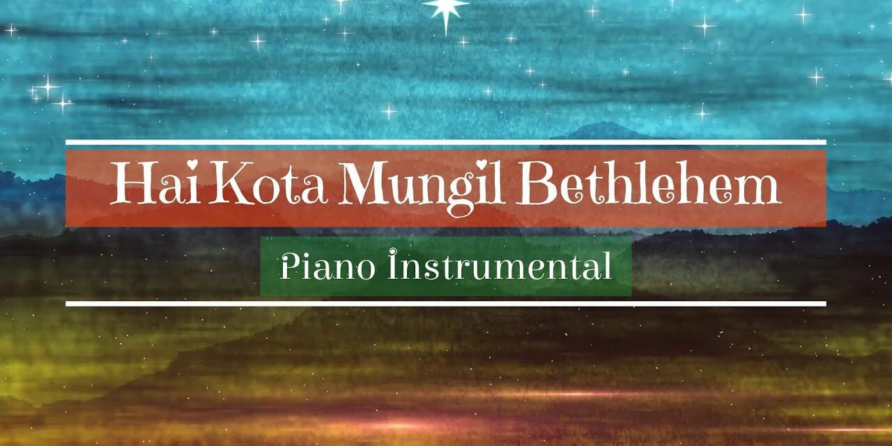 Hai Kota Mungil Bethlehem – Lagu Natal Piano Instrumental
