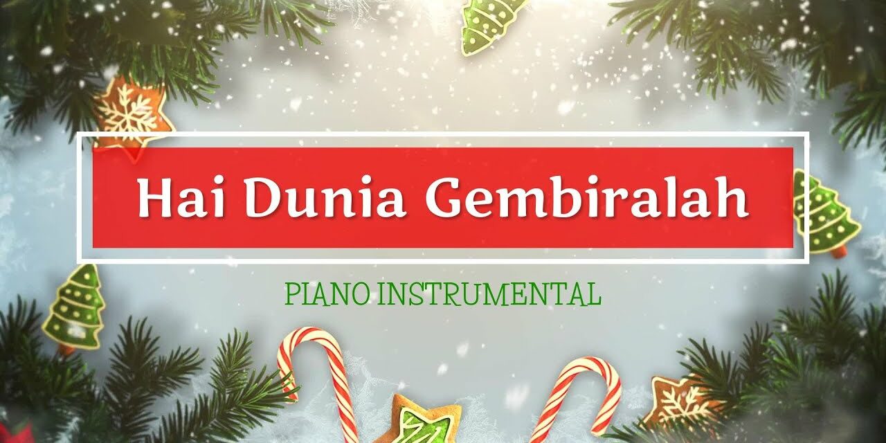 Hai Dunia Gembiralah – Lagu Natal Piano Instrumental